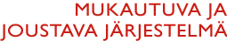 Mukautuva ja joustava järjestelmä